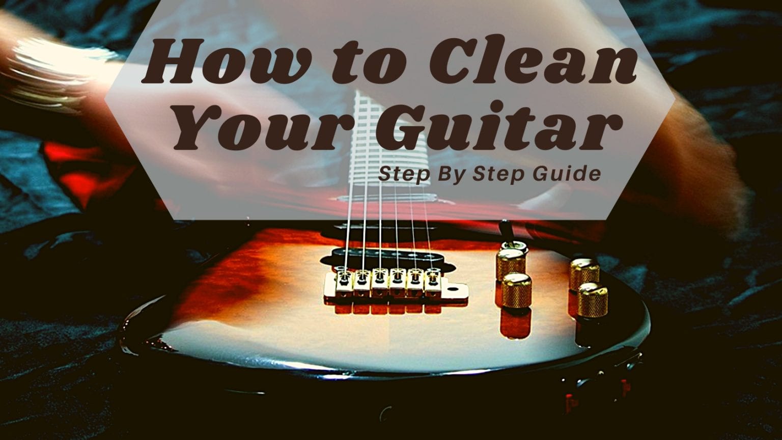 How to Clean Your Guitar Step by Step Guide Sharpens
